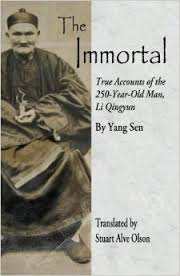 The Immortal: True Accounts of the 250-Year-Old Man, Li Qingyun by Yang Sen (translated by Stuart Alve Olson)